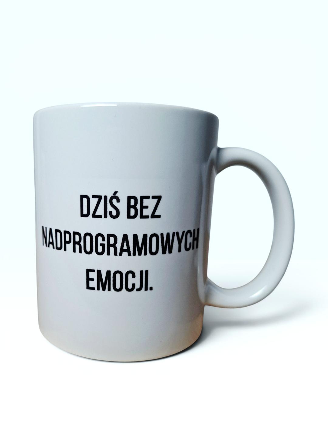 Kubek „Dziś bez nadprogramowych emocji”