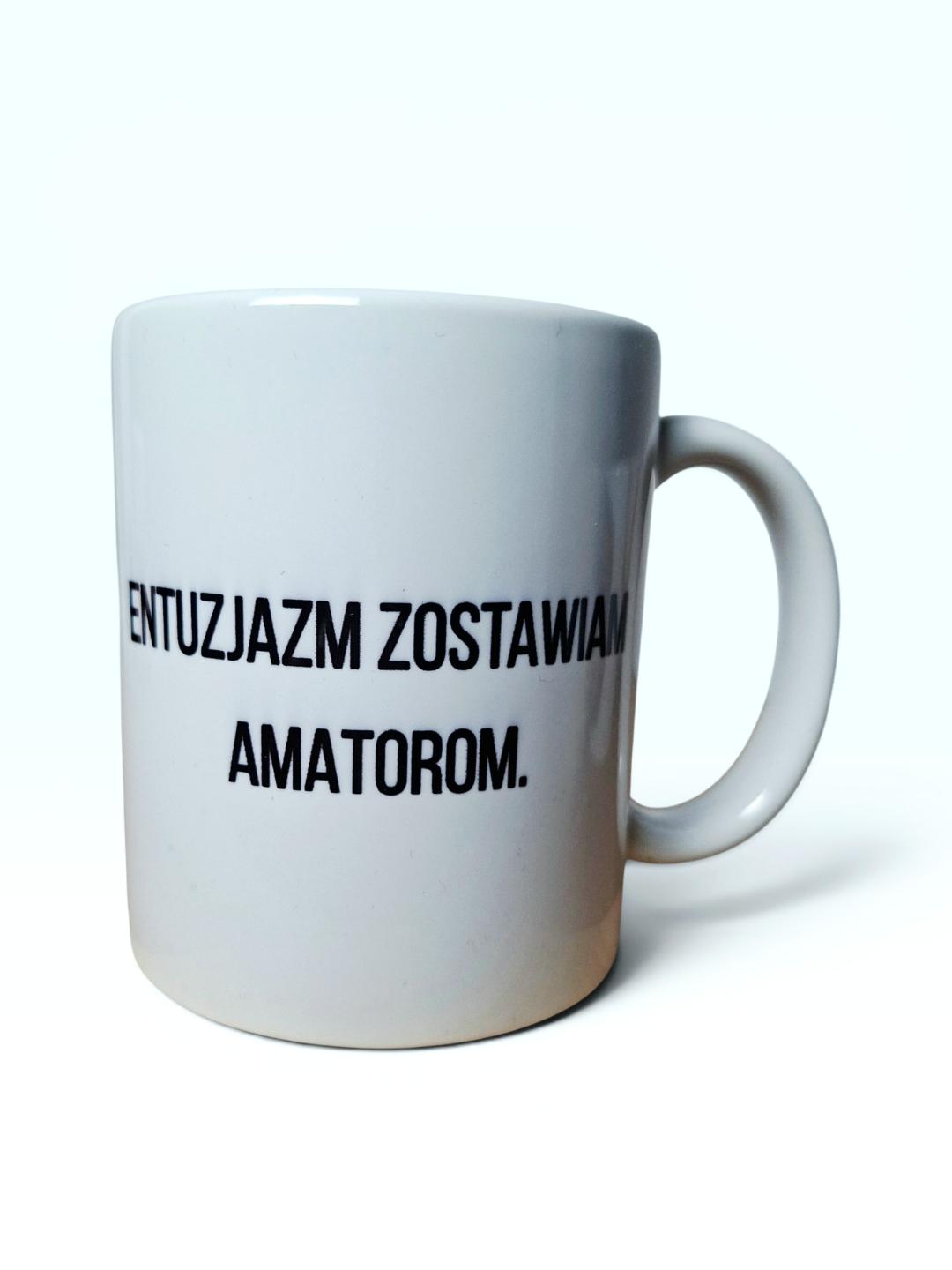 Kubek „Entuzjazm zostawiam amatorom”