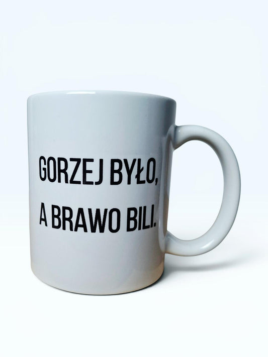 Kubek „Gorzej było, a brawo bili”