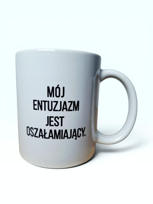 Kubek „Mój entuzjazm jest oszałamiający”
