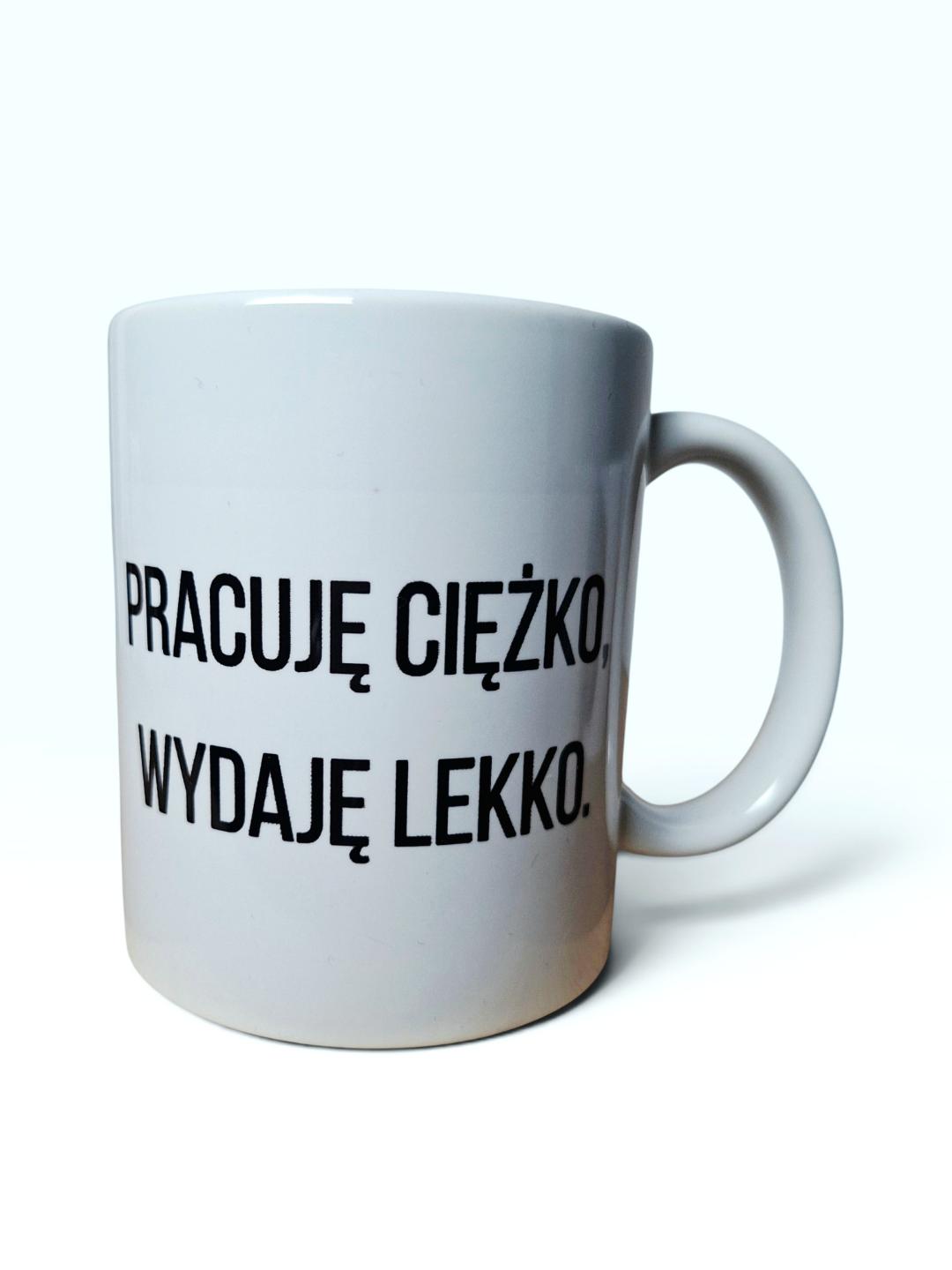 Kubek „Pracuję ciężko, wydaję lekko”