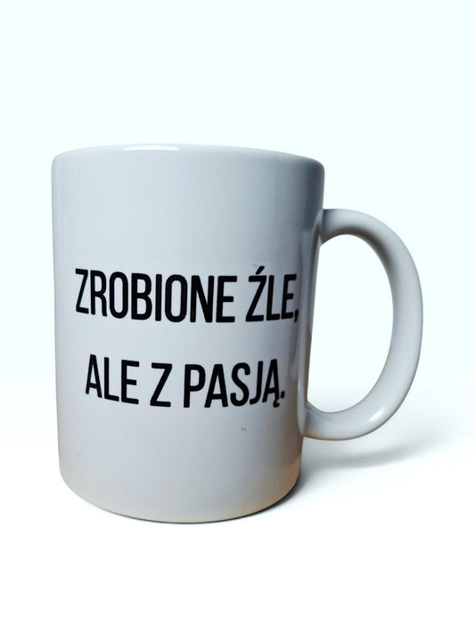 Kubek „Zrobione źle, ale z pasją”